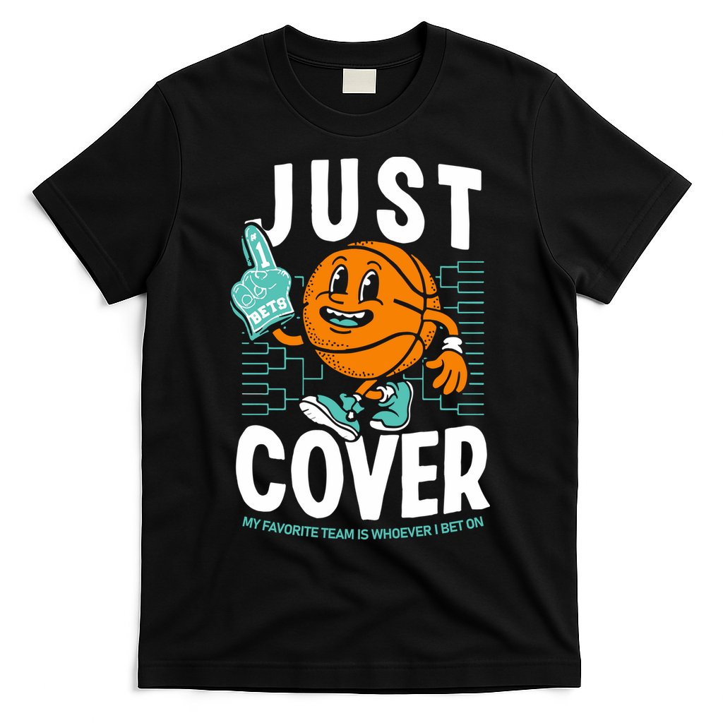 Just Cover Ii My Favorite Team Is Whoever I Bet On T-Shirt