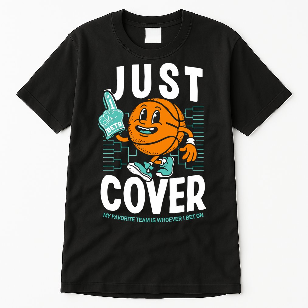 Just Cover Ii My Favorite Team Is Whoever I Bet On Tall T-Shirt