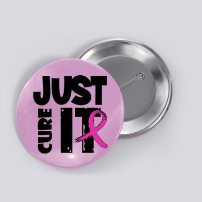 Just Cure It Breast Cancer Ribbon Button