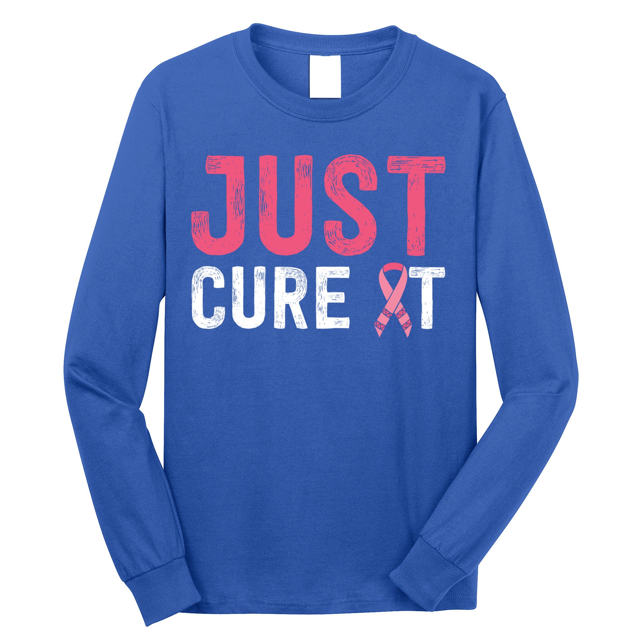 Just Cure It Ribbon Breast Cancer Awareness Funny Gift Long Sleeve Shirt