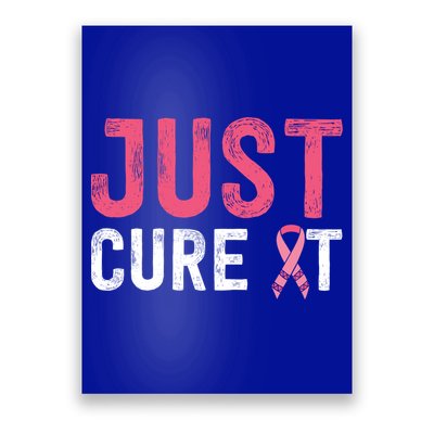 Just Cure It Ribbon Breast Cancer Awareness Funny Gift Poster
