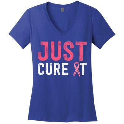 Just Cure It Ribbon Breast Cancer Awareness Funny Gift Women's V-Neck T-Shirt