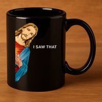 Jesus Christian I Saw That Funny God 11oz C Handle Ceramic Mug