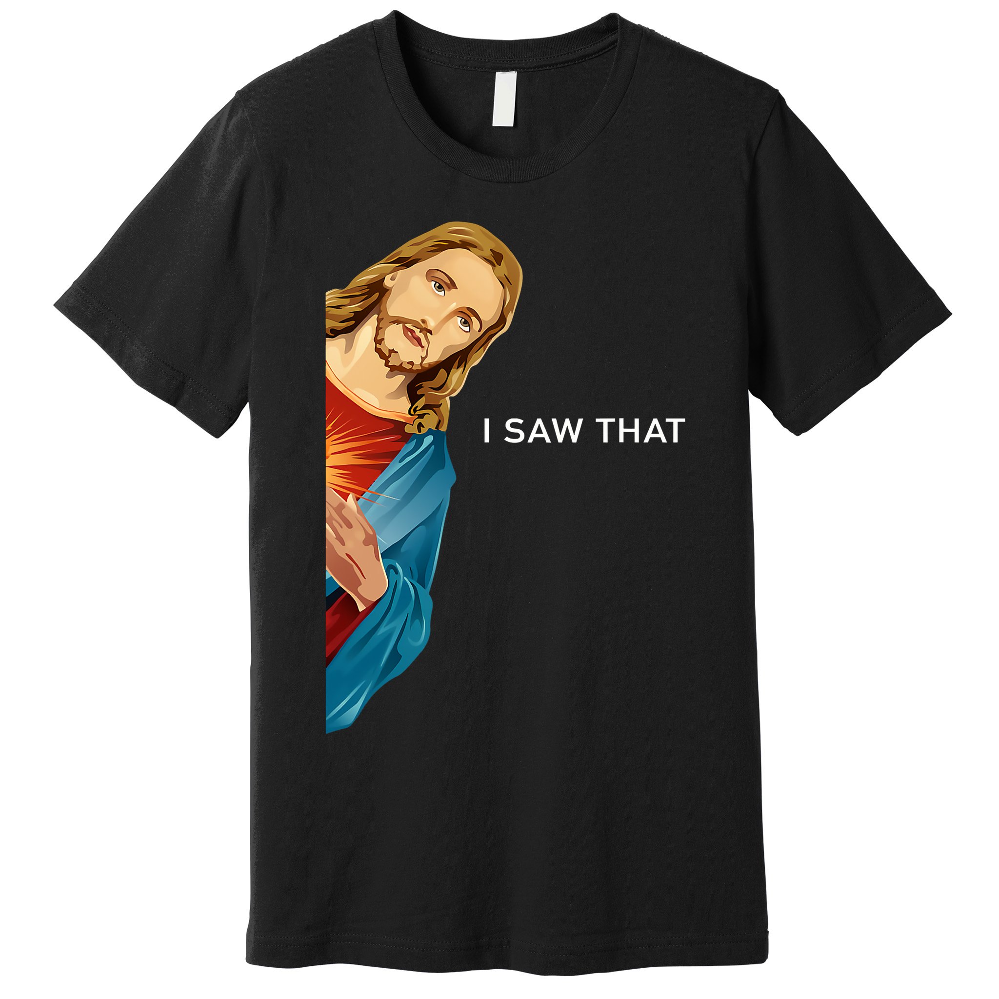 Jesus Christian I Saw That Funny God Premium T-Shirt