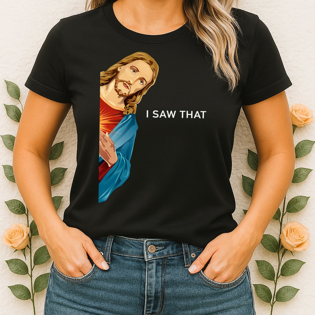 Jesus Christian I Saw That Funny God Womens T-Shirt
