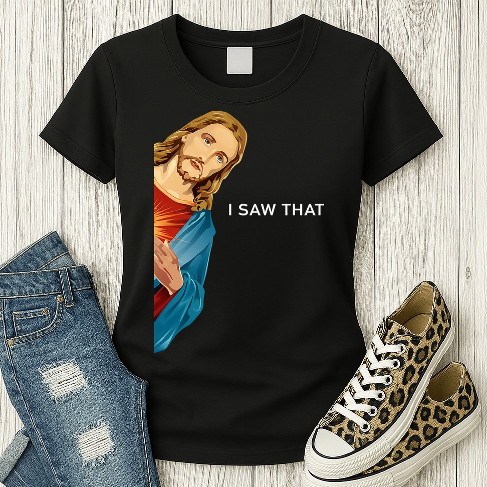 Jesus Christian I Saw That Funny God Womens T-Shirt