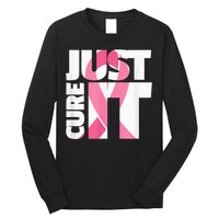 Just Cure It Breast Cancer Fighter Warrior Awareness Long Sleeve Shirt