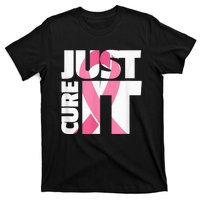 Just Cure It Breast Cancer Fighter Warrior Awareness T-Shirt