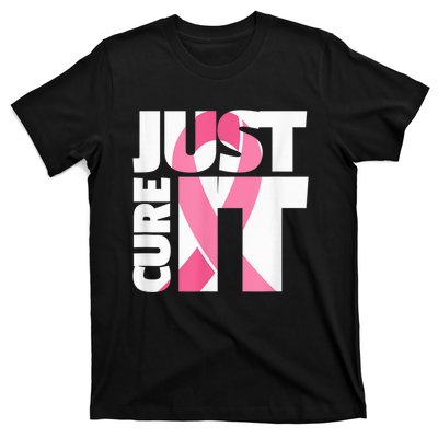 Just Cure It Breast Cancer Fighter Warrior Awareness T-Shirt