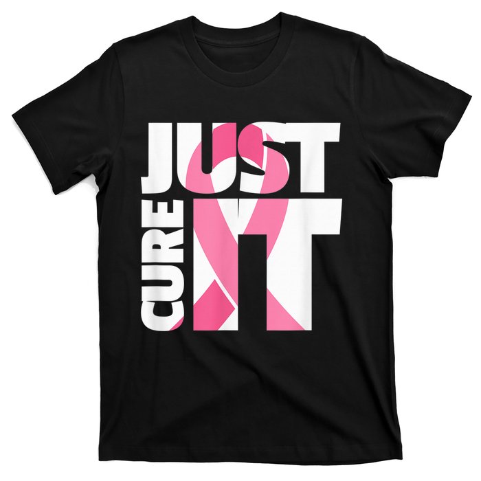 Just Cure It Breast Cancer Fighter Warrior Awareness T-Shirt