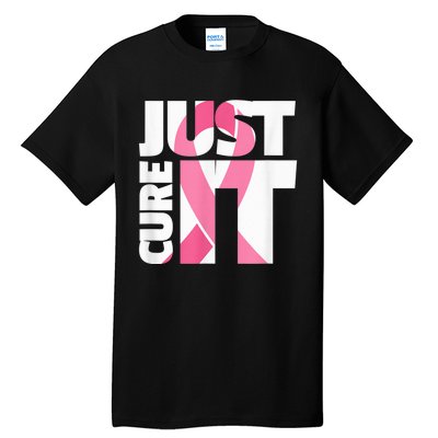 Just Cure It Breast Cancer Fighter Warrior Awareness Tall T-Shirt