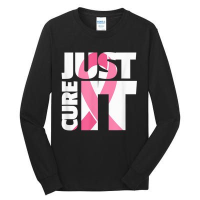 Just Cure It Breast Cancer Fighter Warrior Awareness Tall Long Sleeve T-Shirt