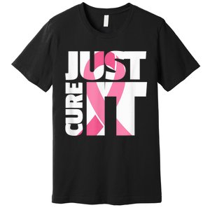 Just Cure It Breast Cancer Fighter Warrior Awareness Premium T-Shirt