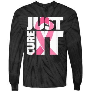 Just Cure It Breast Cancer Fighter Warrior Awareness Tie-Dye Long Sleeve Shirt