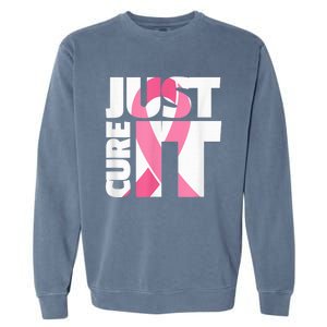 Just Cure It Breast Cancer Fighter Warrior Awareness Garment-Dyed Sweatshirt