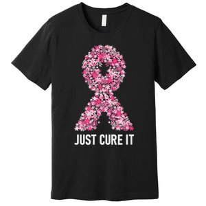 Just Cure It Pink Ribbon Breast Cancer Awareness Premium T-Shirt