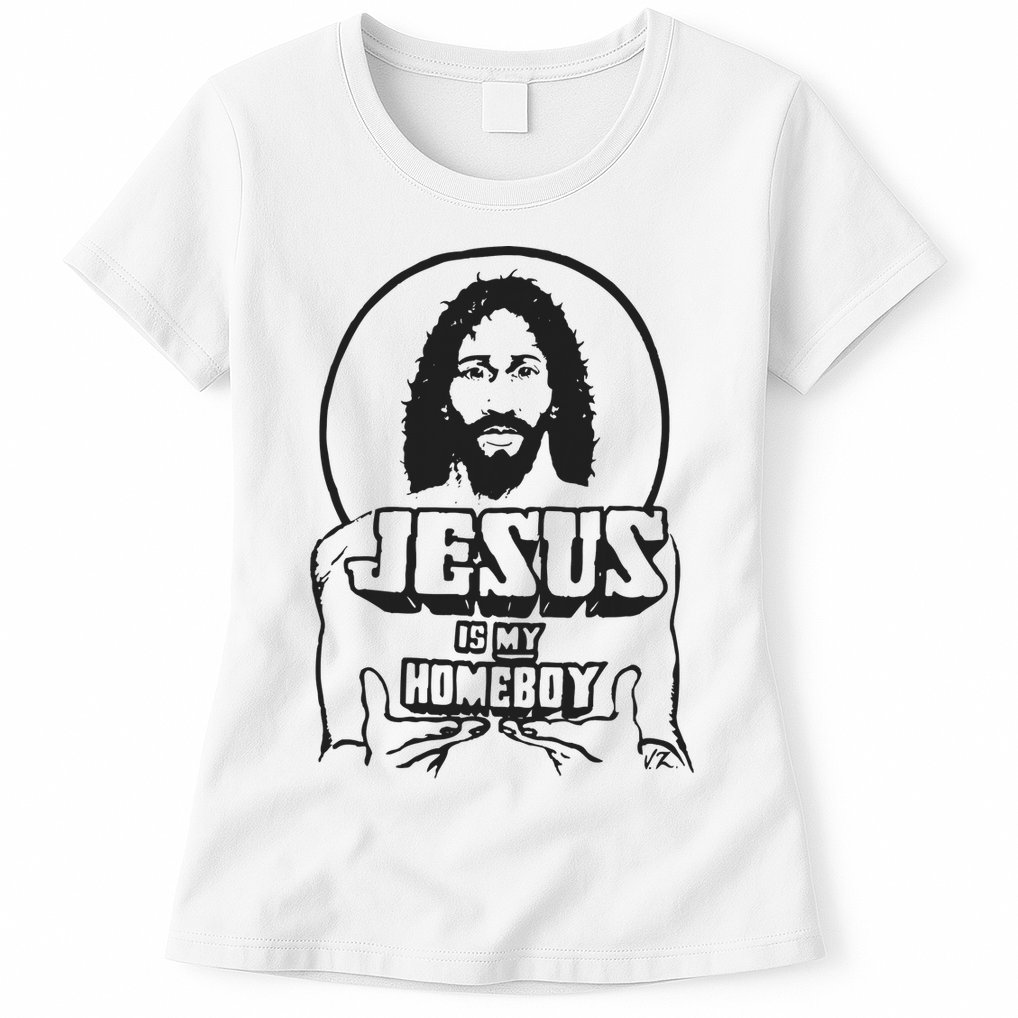 Jesus Christian Is My Homeboy Funny God Womens T-Shirt