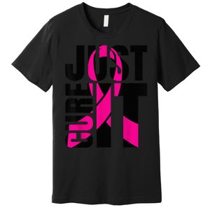 Just Cure It Breast Cancer Awareness Shirts Ribbon Shirt Premium T-Shirt