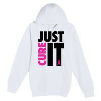 Just Cure It Breast Cancer Awareness Ribbon Premium Pullover Hoodie