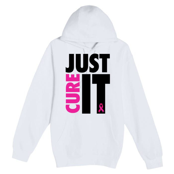 Just Cure It Breast Cancer Awareness Ribbon Premium Pullover Hoodie