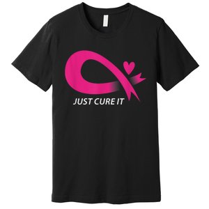 Just Cure It Pink Breast Cancer Awareness Ribbon Tee Premium T-Shirt