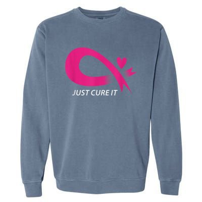 Just Cure It Pink Breast Cancer Awareness Ribbon Tee Garment-Dyed Sweatshirt