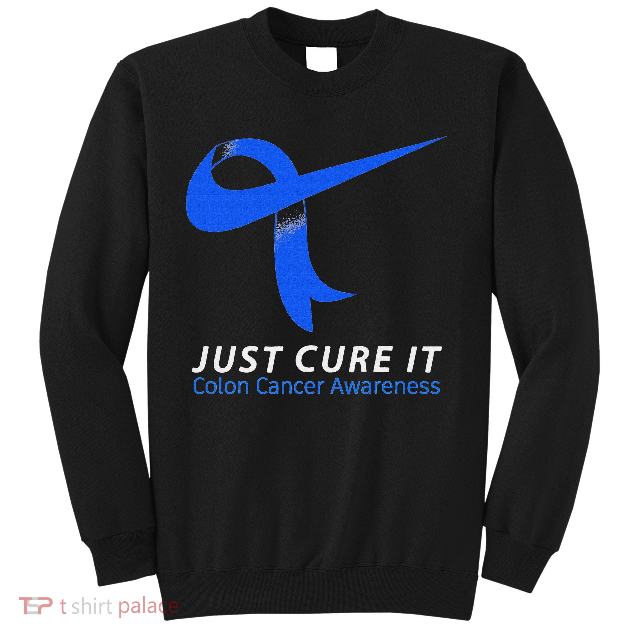 Just Cure It Blue Ribbon Warrior Colon Cancer Awareness Sweatshirt