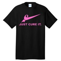 Just Cure It Breast Cancer Awareness Fight For A Cure Tall T-Shirt