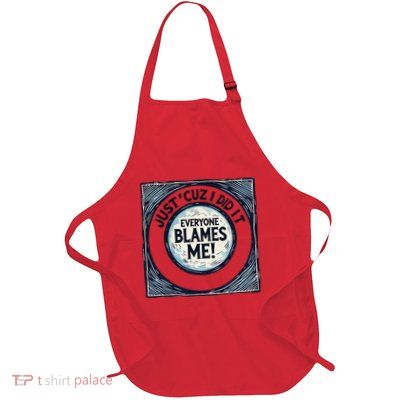 Just ‘Cuz I Did It Everyone Blames Me Funny Joke Graphic Full-Length Apron With Pockets