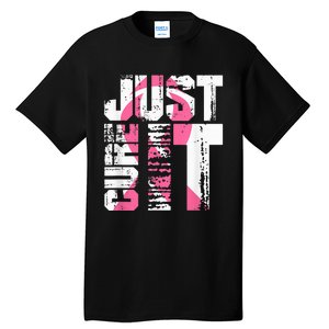 Just Cure It Breast Cancer Awareness White Shirt Tall T-Shirt