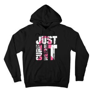 Just Cure It Breast Cancer Awareness White Shirt Tall Hoodie