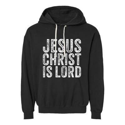 Jesus Christ Is Lord Christian Faith Believer Religion Garment-Dyed Fleece Hoodie