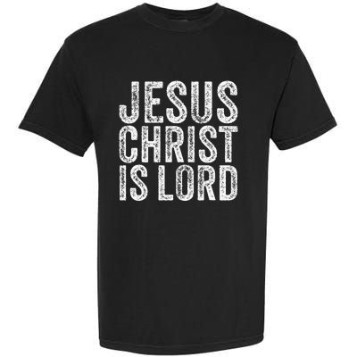 Jesus Christ Is Lord Christian Faith Believer Religion Garment-Dyed Heavyweight T-Shirt