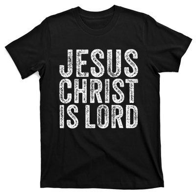 Jesus Christ Is Lord Christian Faith Believer Religion T-Shirt