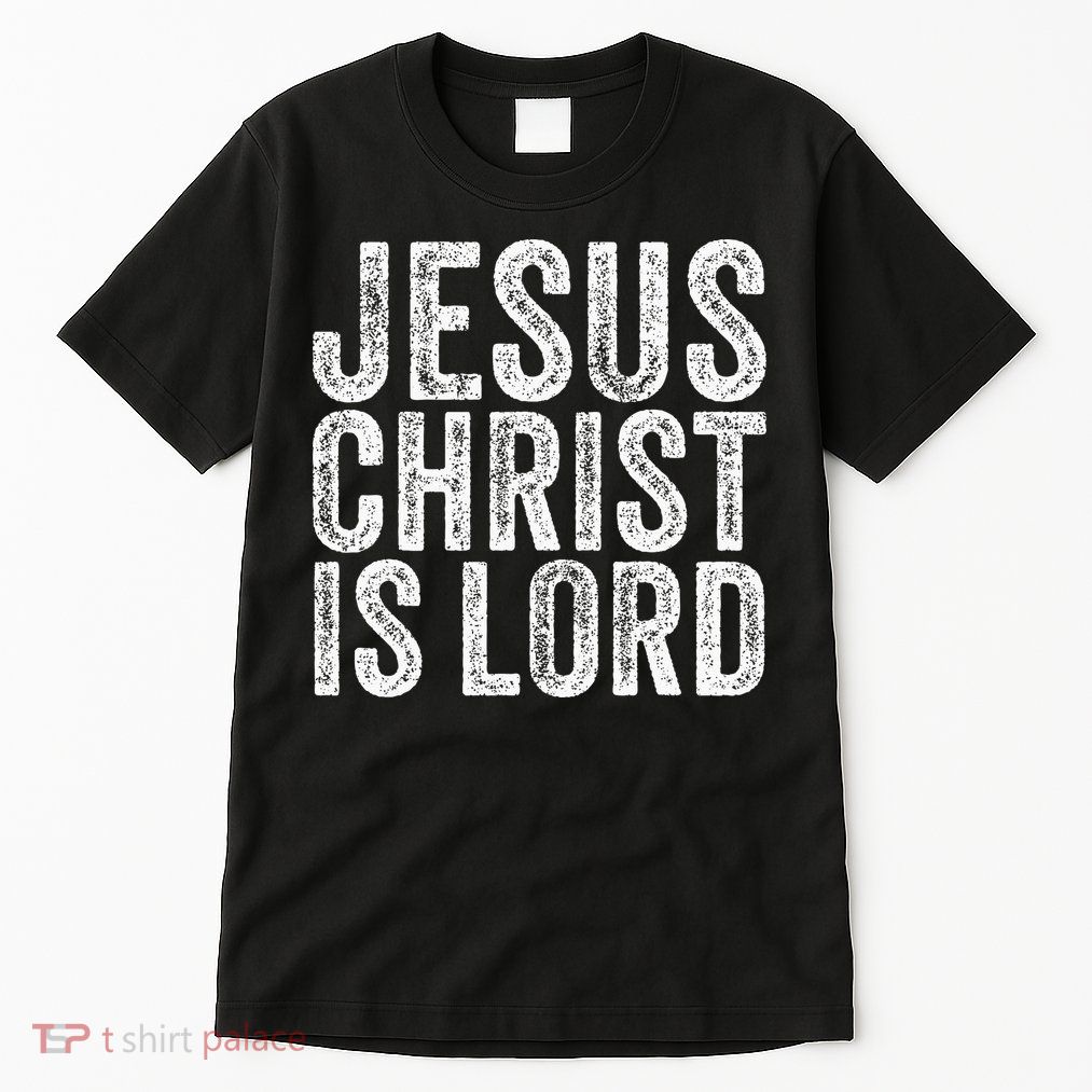 Jesus Christ Is Lord Christian Faith Believer Religion Tall T-Shirt