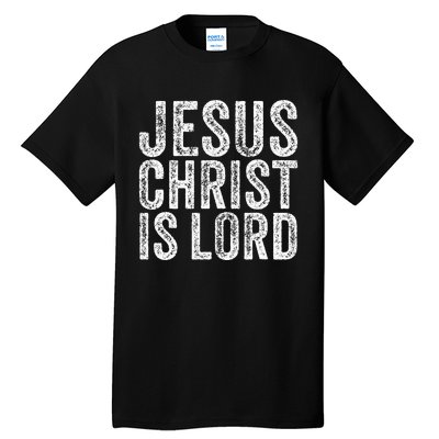 Jesus Christ Is Lord Christian Faith Believer Religion Tall T-Shirt