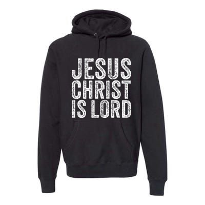 Jesus Christ Is Lord Christian Faith Believer Religion Premium Hoodie