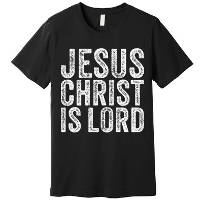 Jesus Christ Is Lord Christian Faith Believer Religion Premium T-Shirt