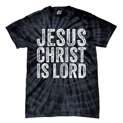 Jesus Christ Is Lord Christian Faith Believer Religion Tie-Dye T-Shirt