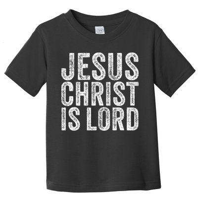 Jesus Christ Is Lord Christian Faith Believer Religion Toddler T-Shirt
