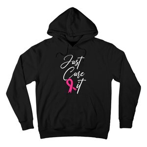 Just Cure It. Pink Ribbon Breast Cancer Awareness Hoodie