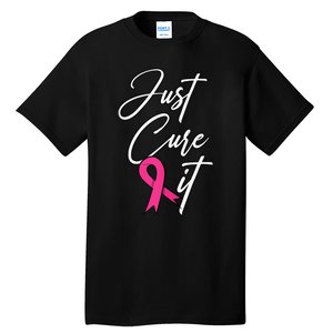 Just Cure It. Pink Ribbon Breast Cancer Awareness Tall T-Shirt