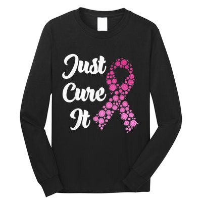 Just Cure It Breast Cancer Awareness Pink Ribbon Long Sleeve Shirt