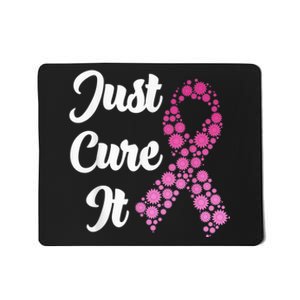 Just Cure It Breast Cancer Awareness Pink Ribbon Mousepad