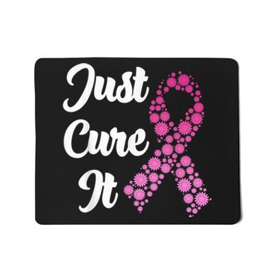 Just Cure It Breast Cancer Awareness Pink Ribbon Mousepad