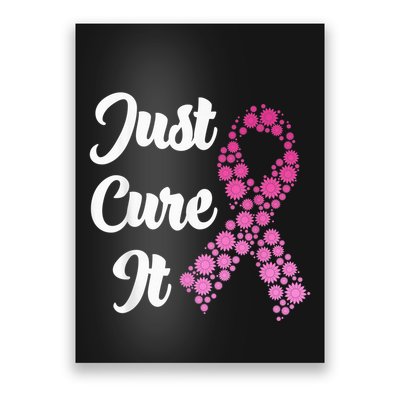 Just Cure It Breast Cancer Awareness Pink Ribbon Poster