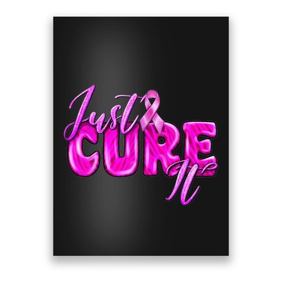 Just Cure It Pink Ribbon Breast Cancer Awareness Warrior Poster