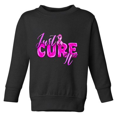 Just Cure It Pink Ribbon Breast Cancer Awareness Warrior Toddler Sweatshirt