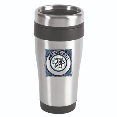 Just ‘Cuz I Did It Everyone Blames Me Funny Joke Graphic 16oz Travel Tumbler