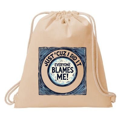 Just ‘Cuz I Did It Everyone Blames Me Funny Joke Graphic Drawstring Bag